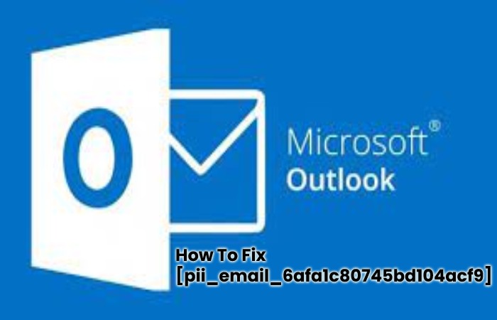 How To Fix [pii_email_6afa1c80745bd104acf9] Error Solvedpii_email_6afa1c80745bd104acf9