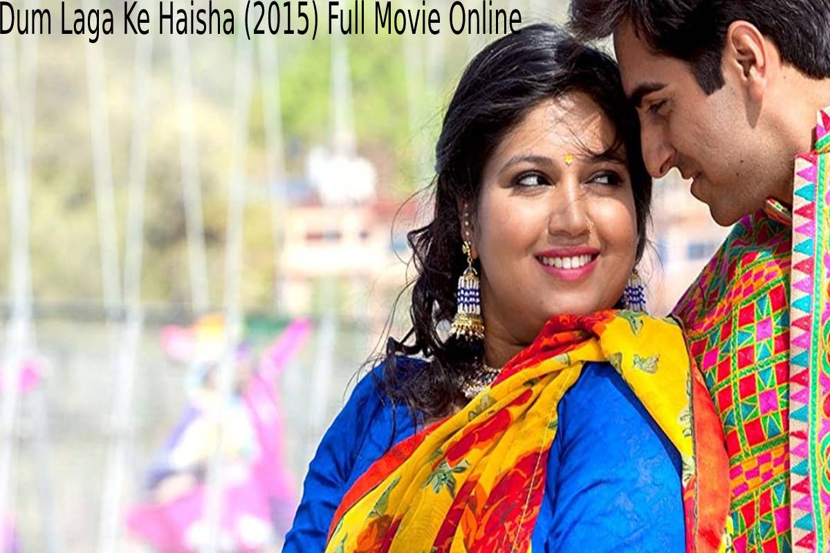 dum laga ke haisha full movie online