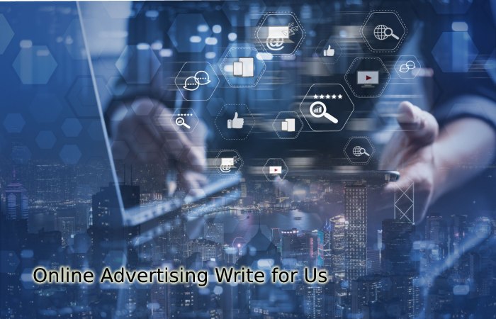 Online Advertising Write for Us