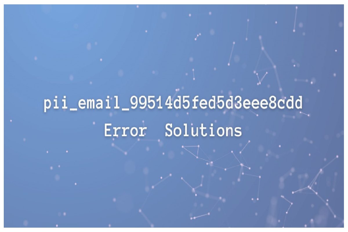 pii_email_99514d5fed5d3eee8cdd - Fix [pii_email_99514d5fed5d3eee8cdd] Error Code in Microsoft Outlook