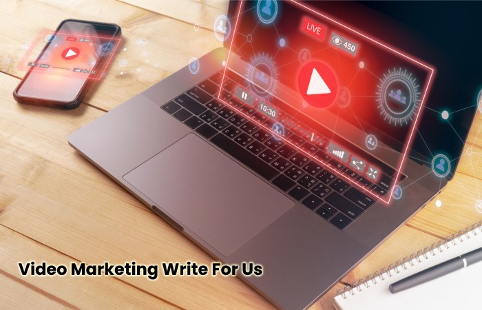 Video Marketing Write For Us