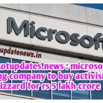 Rajkotupdates.news _Microsoft gaming company to buy activision blizzard