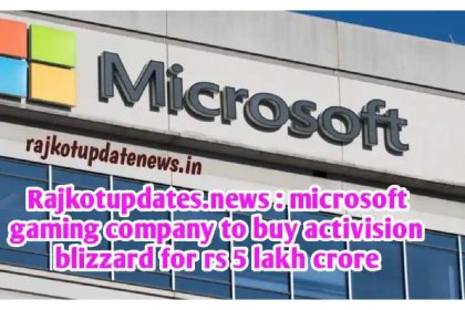 Rajkotupdates.news _Microsoft gaming company to buy activision blizzard