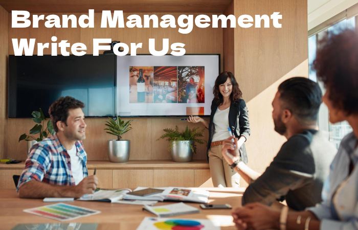 Brand Management Write For Us
