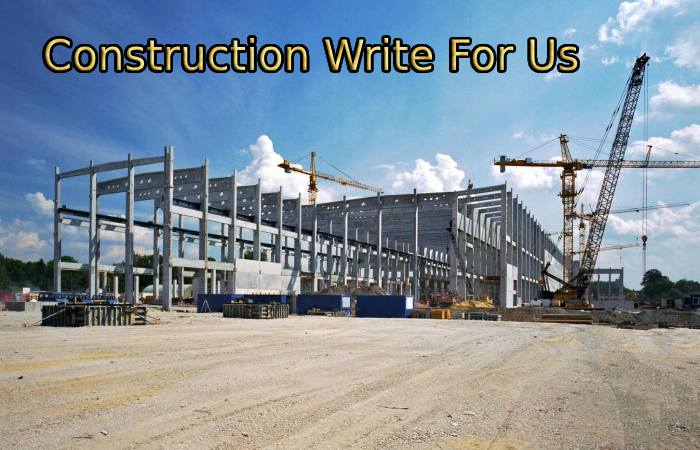 Construction Write For Us