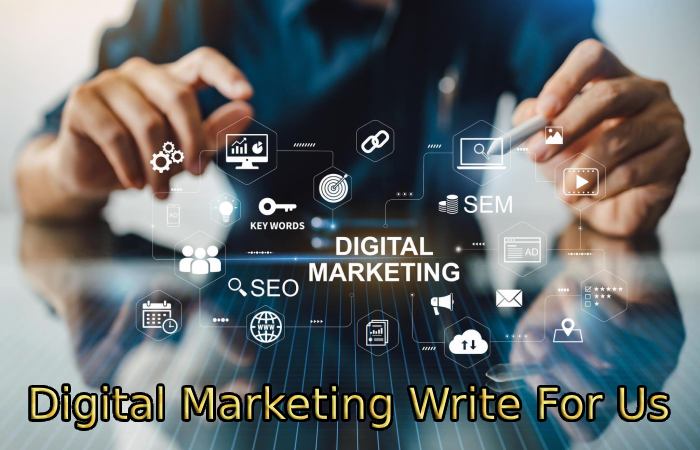 Digital Marketing Write For Us