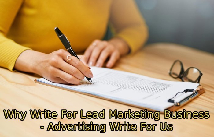 Why Write For Lead Marketing Business - Advertising Write For Us