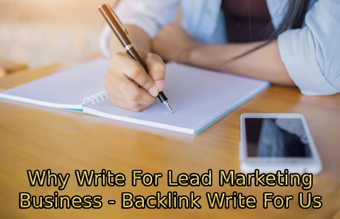 Why Write For Lead Marketing Business - Backlink Write For Us